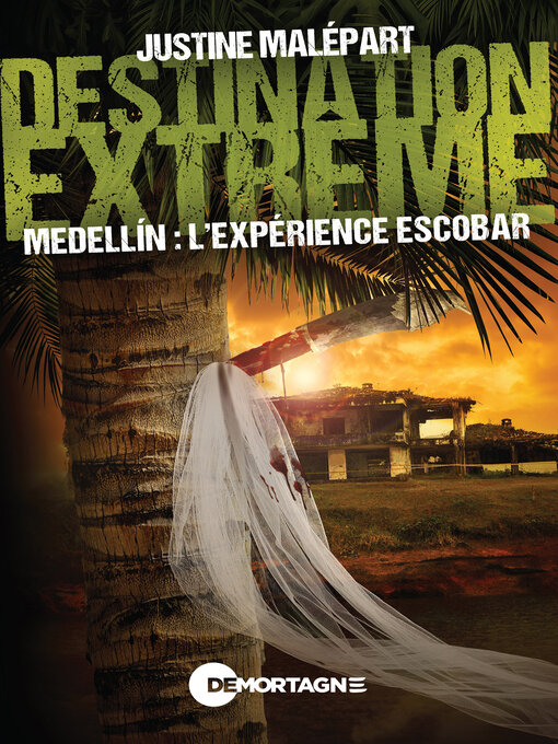 Title details for Destination extrême Medellín by Justine Malépart - Available